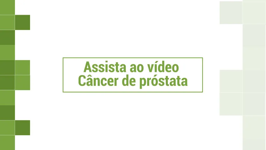 Assista ao vídeo – Câncer de próstata