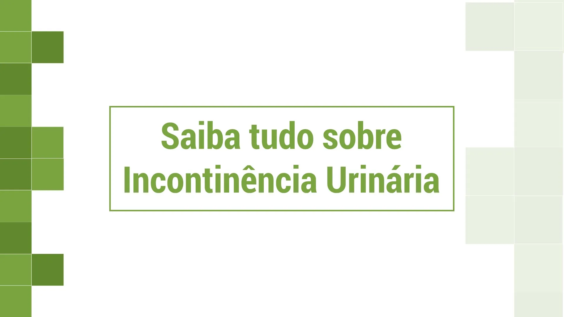 Saiba tudo sobre Incontinência Urinária!