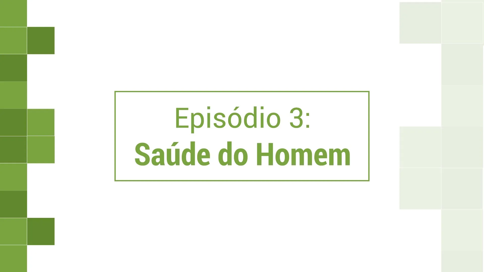 Episódio 3 – SAÚDE DO HOMEM – Dr. Fernando de Almeida